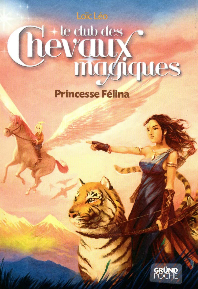 Le Club des Chevaux Magiques - Princesse Felina - Tome 7 (07) 9782324002267