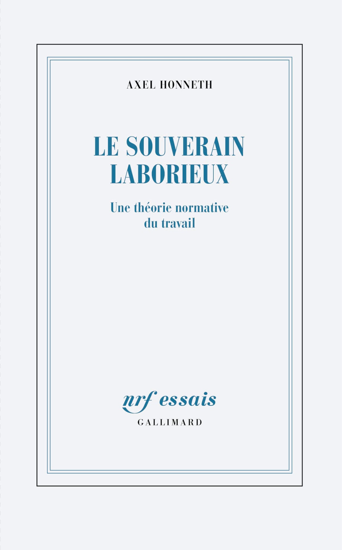 Le souverain laborieux: Une théorie normative du travail 9782073031792