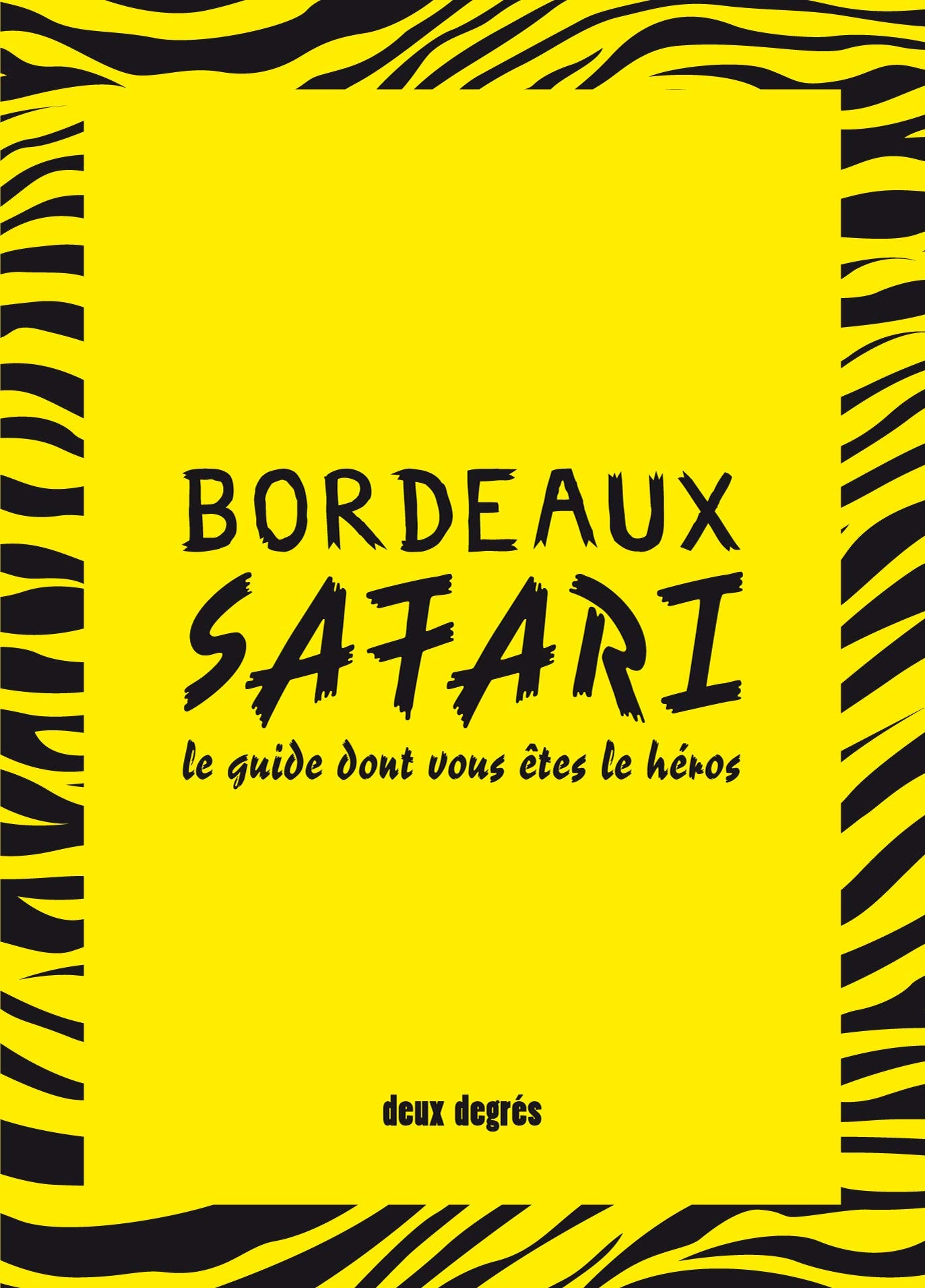 Bordeaux safari: Le guide dont vous êtes le héros 9782954542973