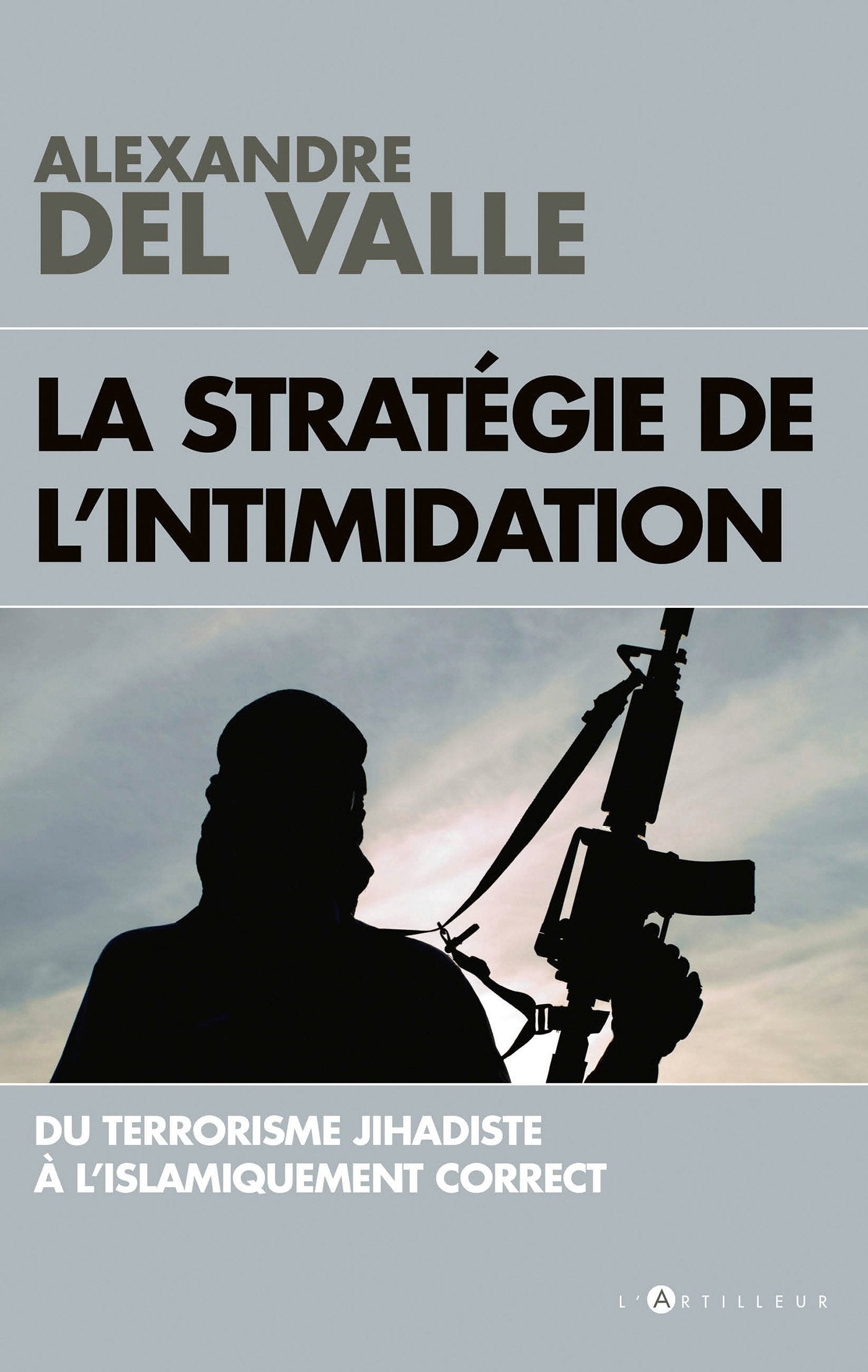 La stratégie de l'intimidation: Du terrorisme jihadiste à l'islamiquement correct 9782810008223