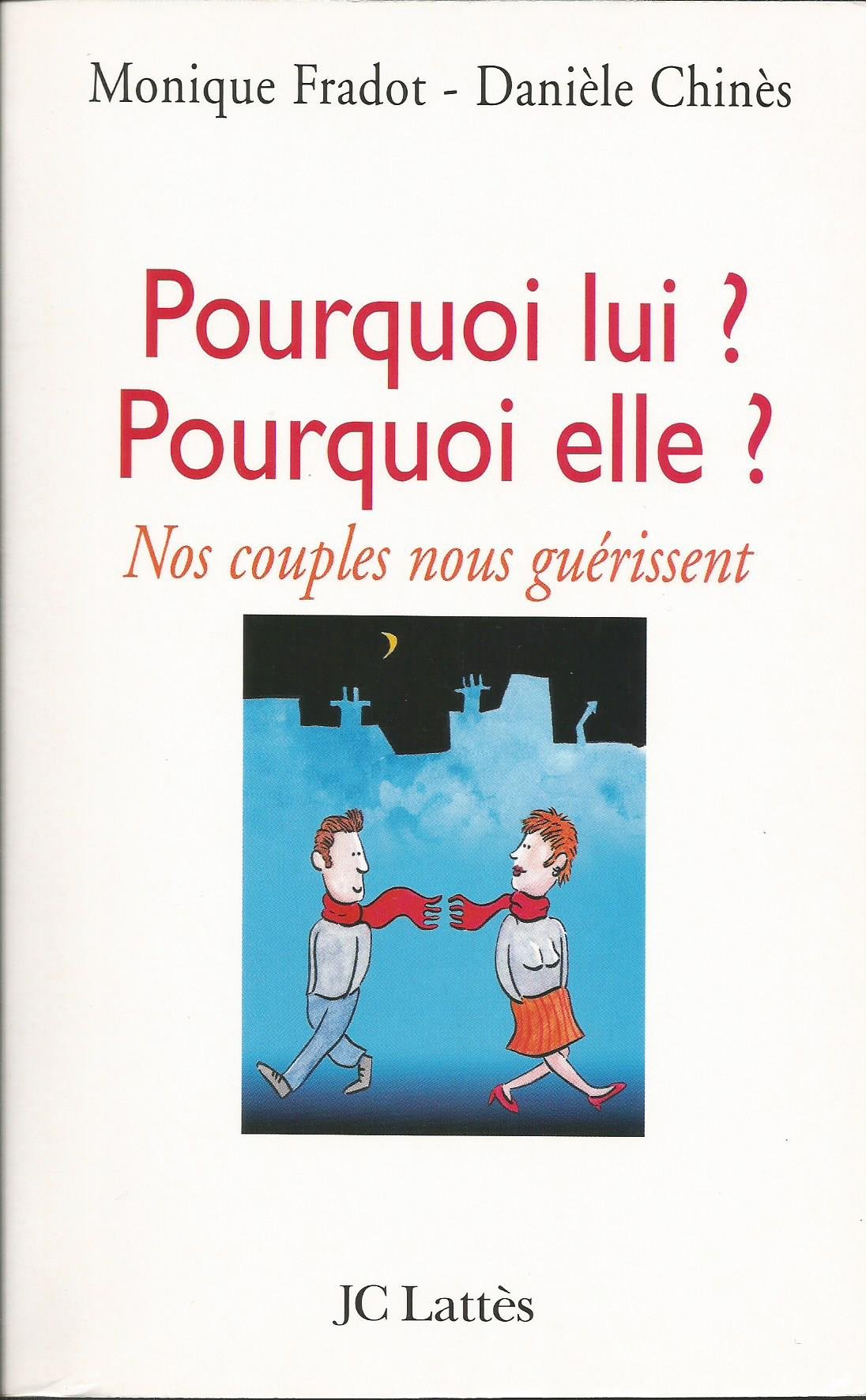 Pourquoi lui ? Pourquoi elle ?: Nos couples nous guérissent 9782709624480