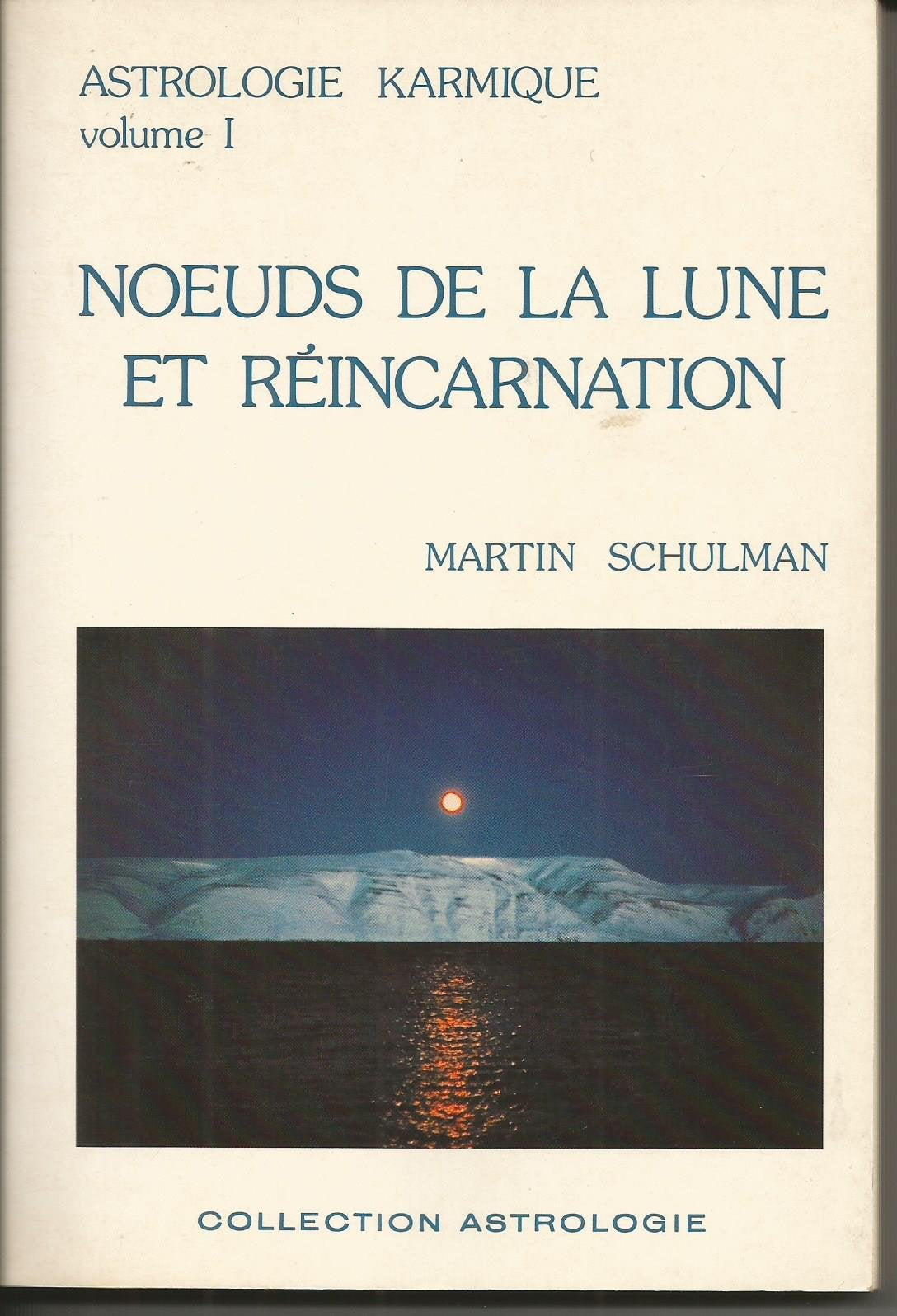 Astrologie karmique, volume I : Nœuds de la lune et réincarnation 9782880630003