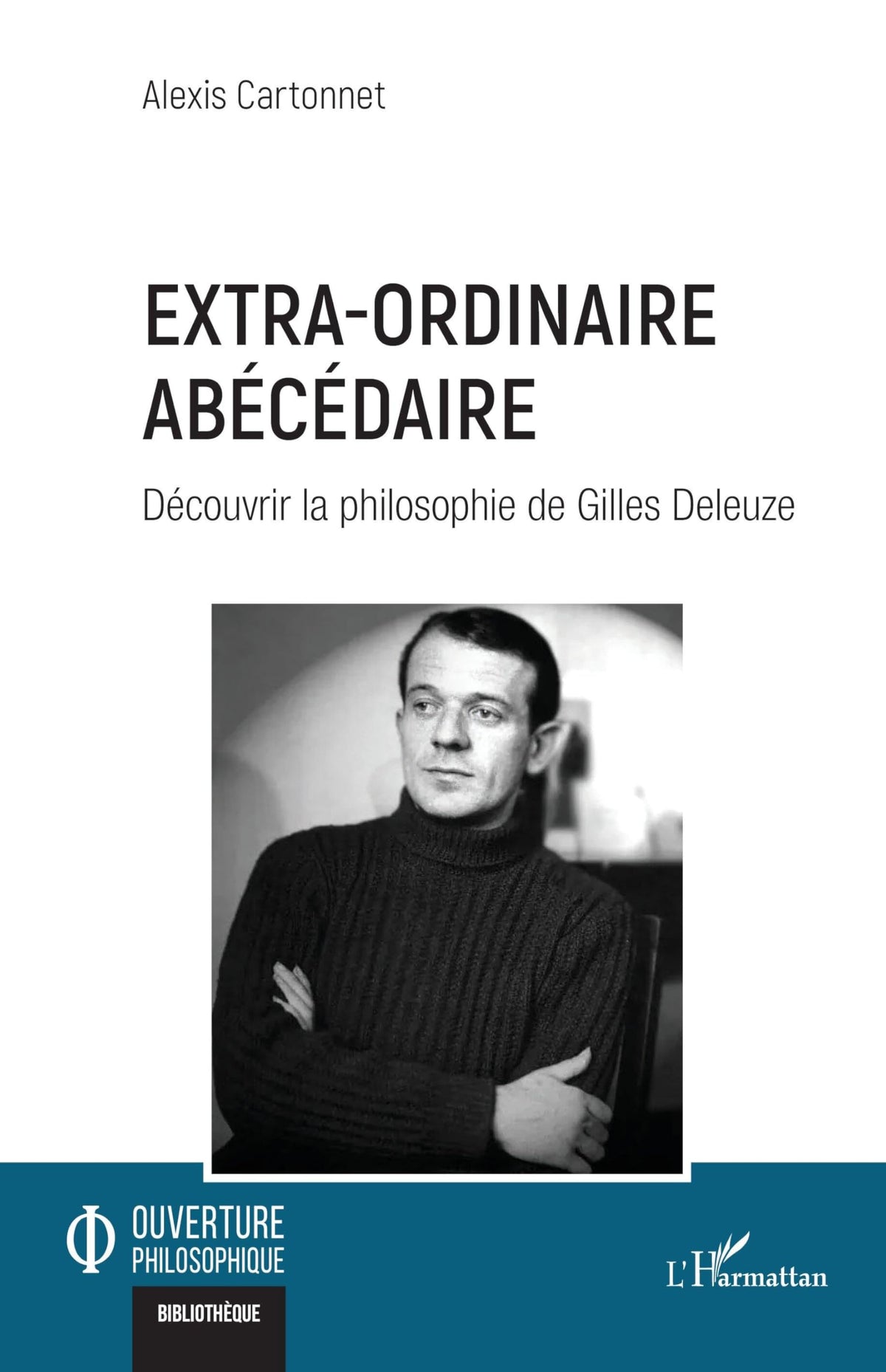 Extra-ordinaire abécédaire: Découvrir la philosophie de Gilles Deleuze 9782336473697
