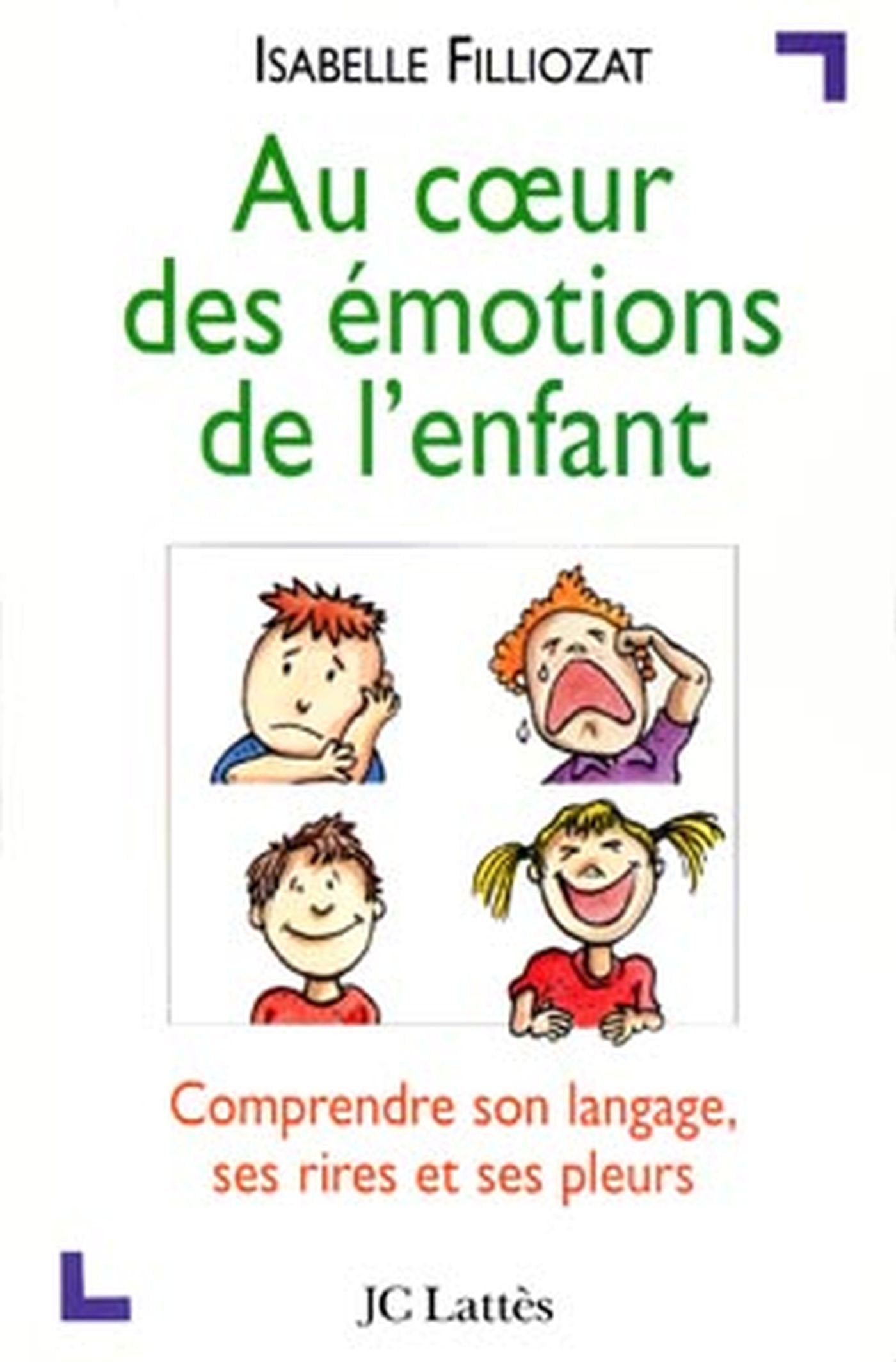 Au coeur des émotions de l'enfant: Comprendre son langage, ses rires et ses pleurs 9782709619981