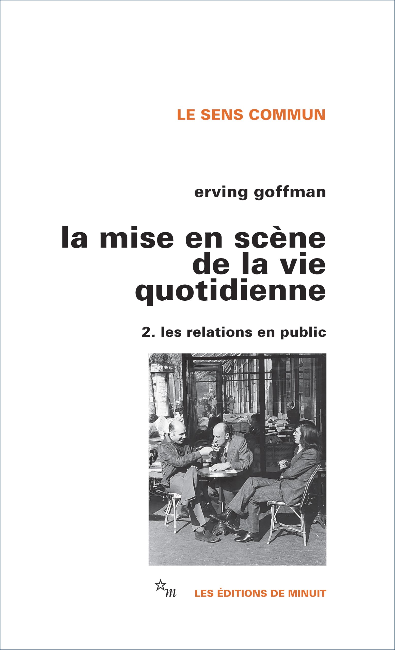 La mise en scène de la vie quotidienne. 2. Les relations en public 9782707300638