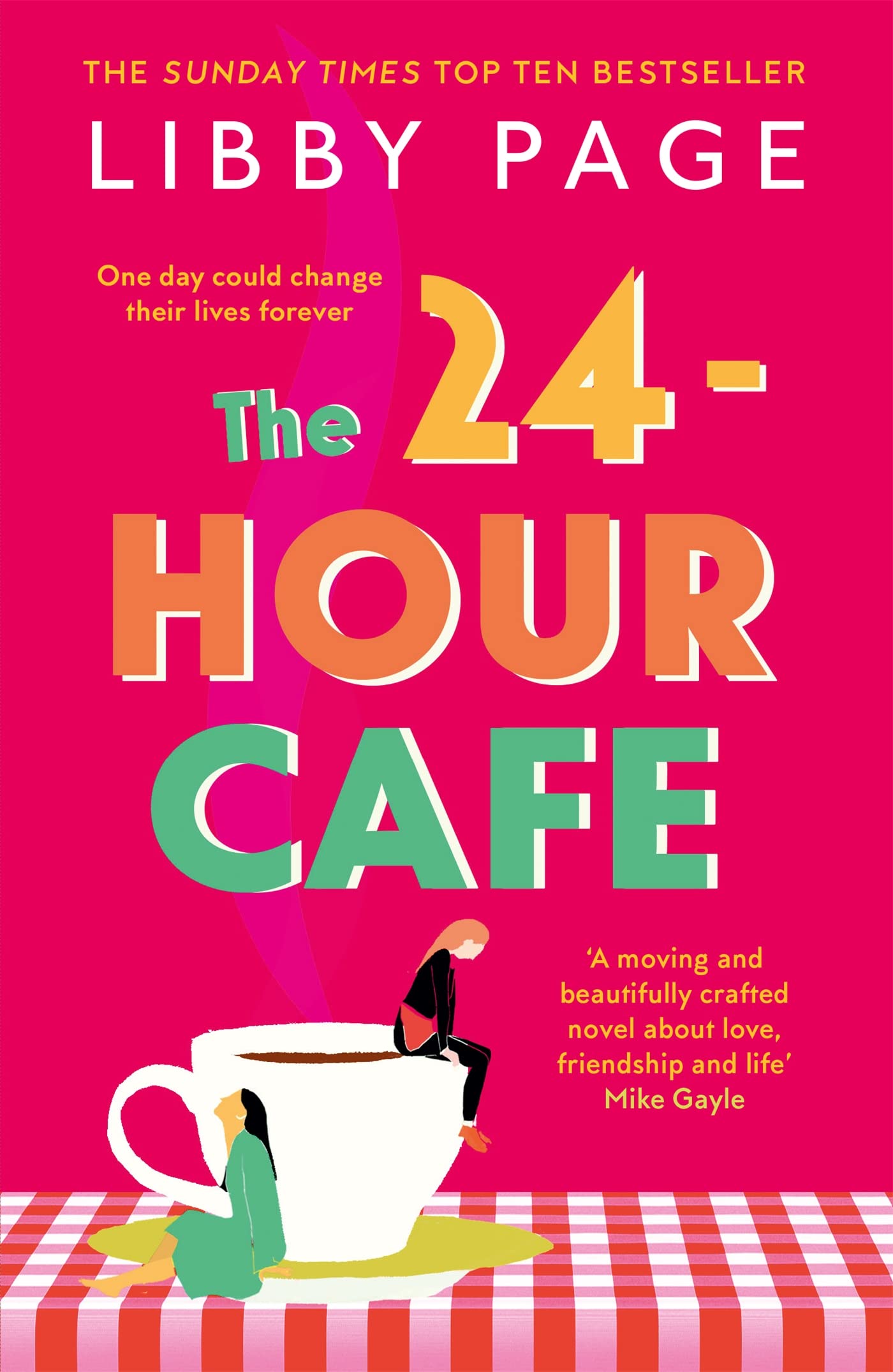 The 24-Hour Café: An uplifting story of friendship, hope and following your dreams from the top ten bestseller 9781409175261