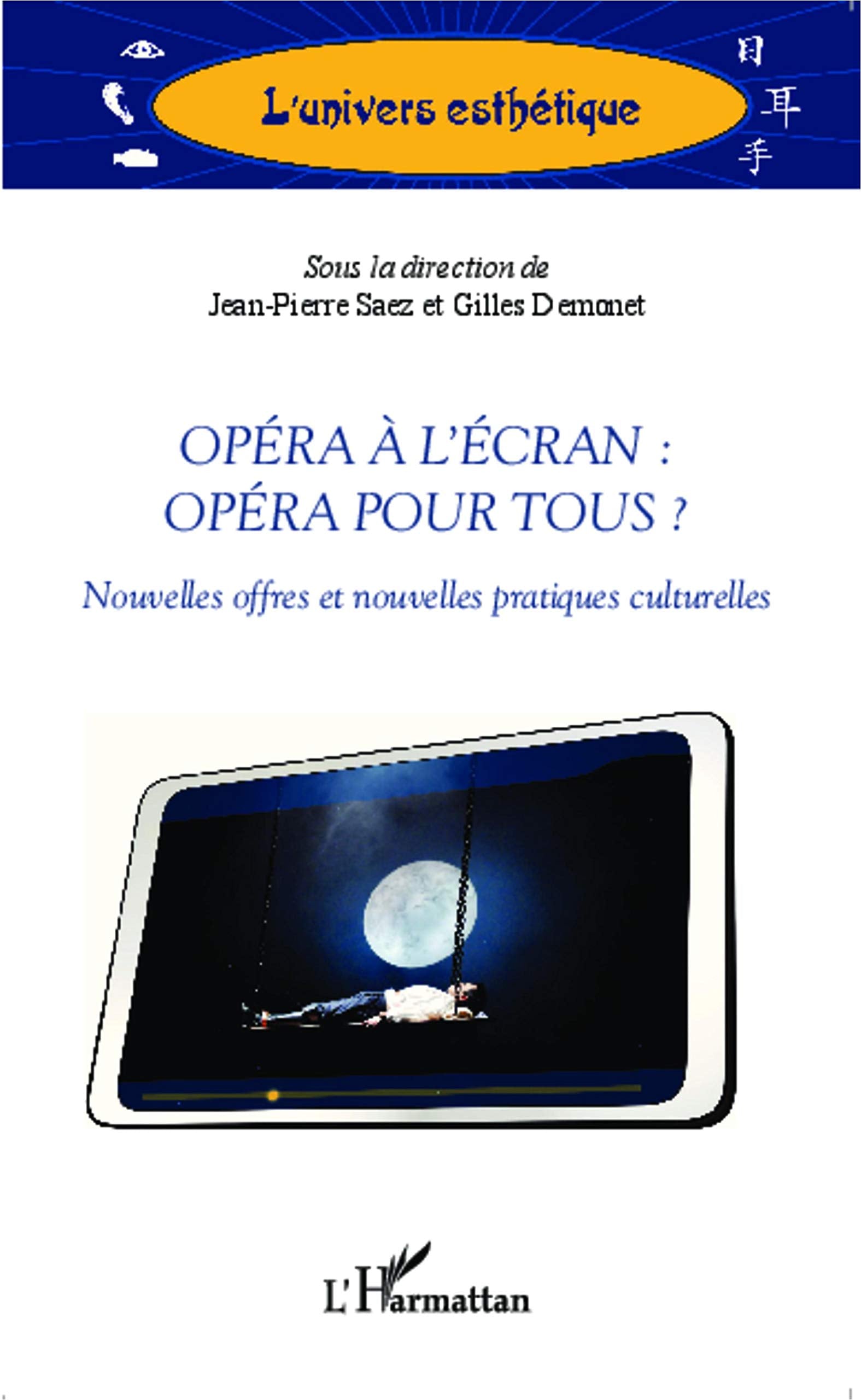Opéra à l'écran : opéra pour tous ?: Nouvelles offres et nouvelles pratiques culturelles 9782343014944