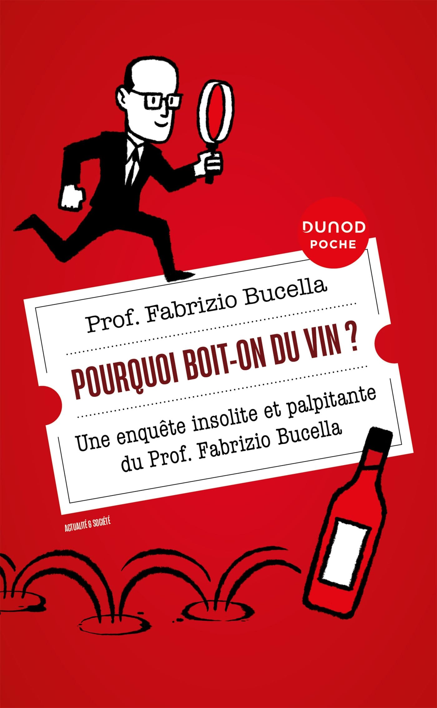 Pourquoi boit-on du vin ?: Une enquête insolite et palpitante du Prof. Fabrizio Bucella 9782100855636