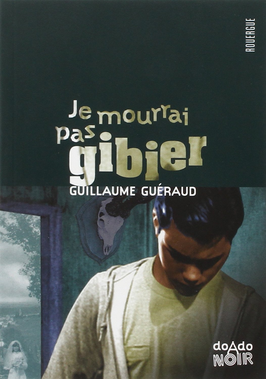 Je mourrai pas gibier 9782841567171