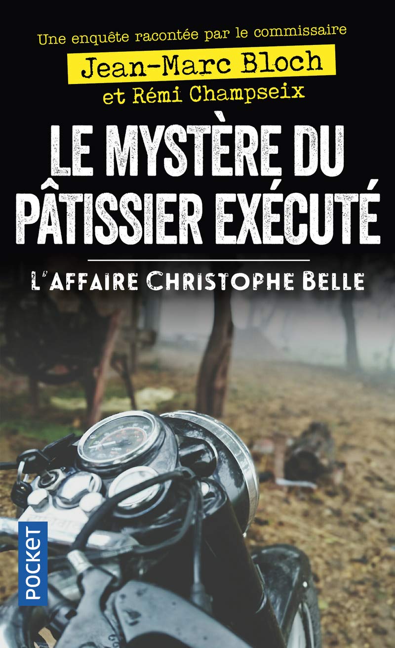 Le Mystère du pâtissier exécuté - L'Affaire Christophe Belle 9782266300032