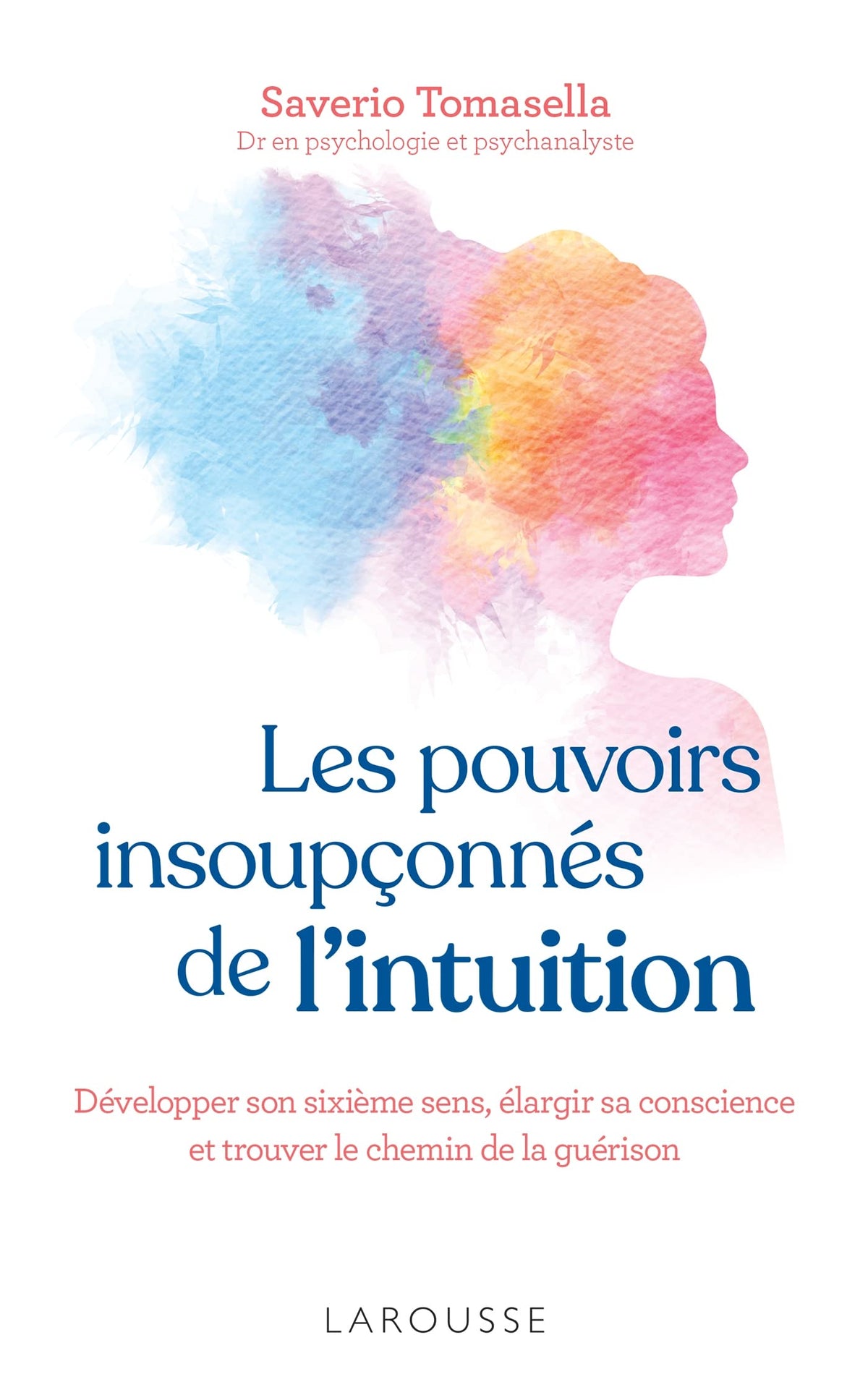 Les pouvoirs insoupçonnés de l'intuition: Développer son sixième sens, élargir sa conscience et trouver le chemin de la guérison 9782036008663