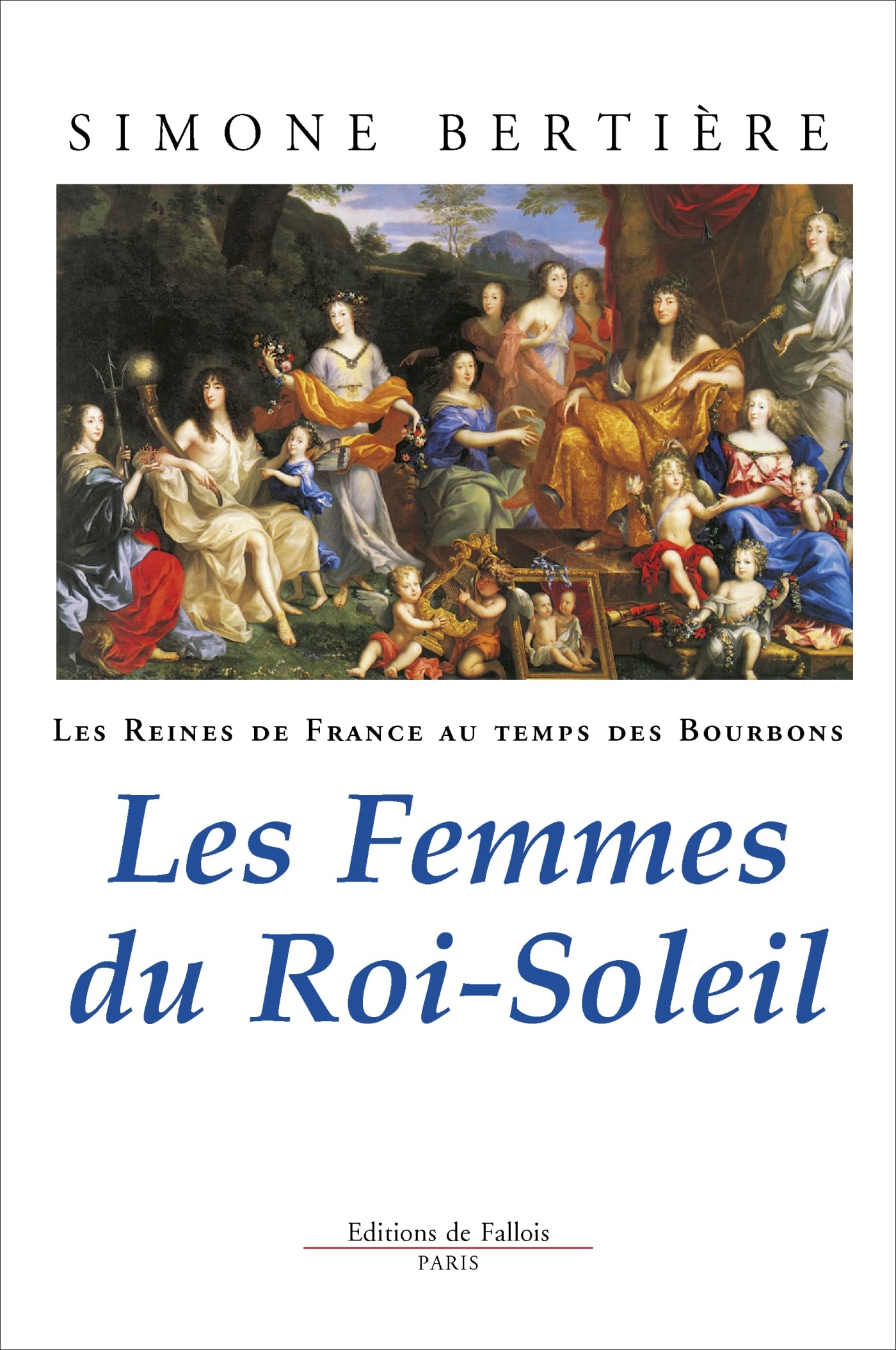Les Reines de France au temps des Bourbons, tome 2 : Les Femmes du Roi-Soleil 9782877063272
