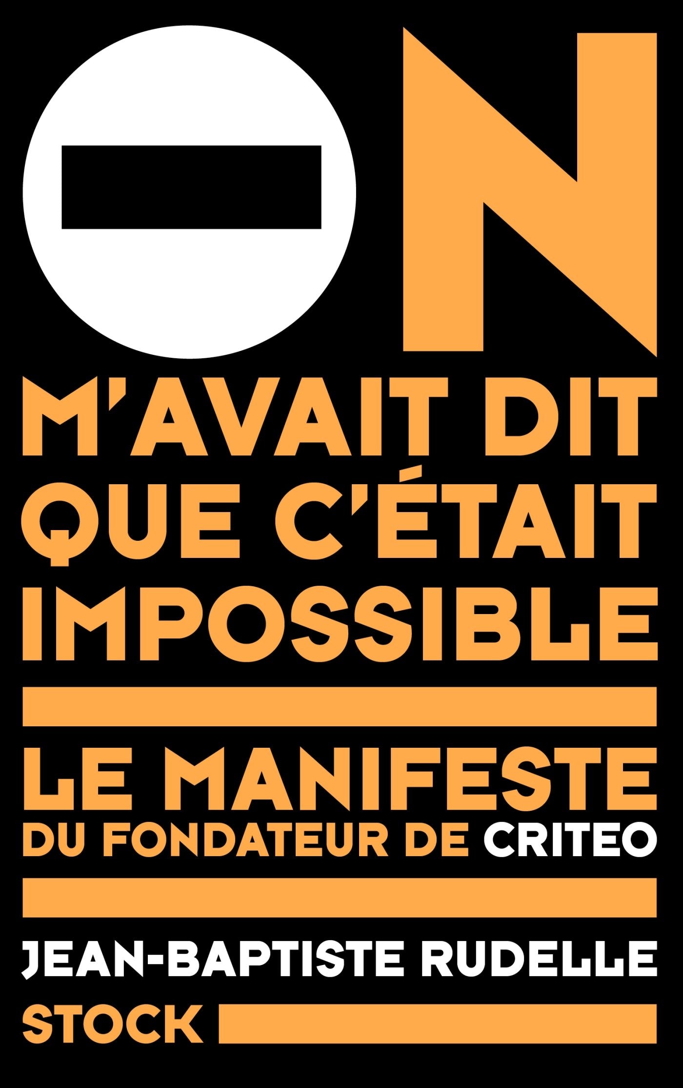 On m'avait dit que c'était impossible: Le manifeste du fondateur de Criteo 9782234078956