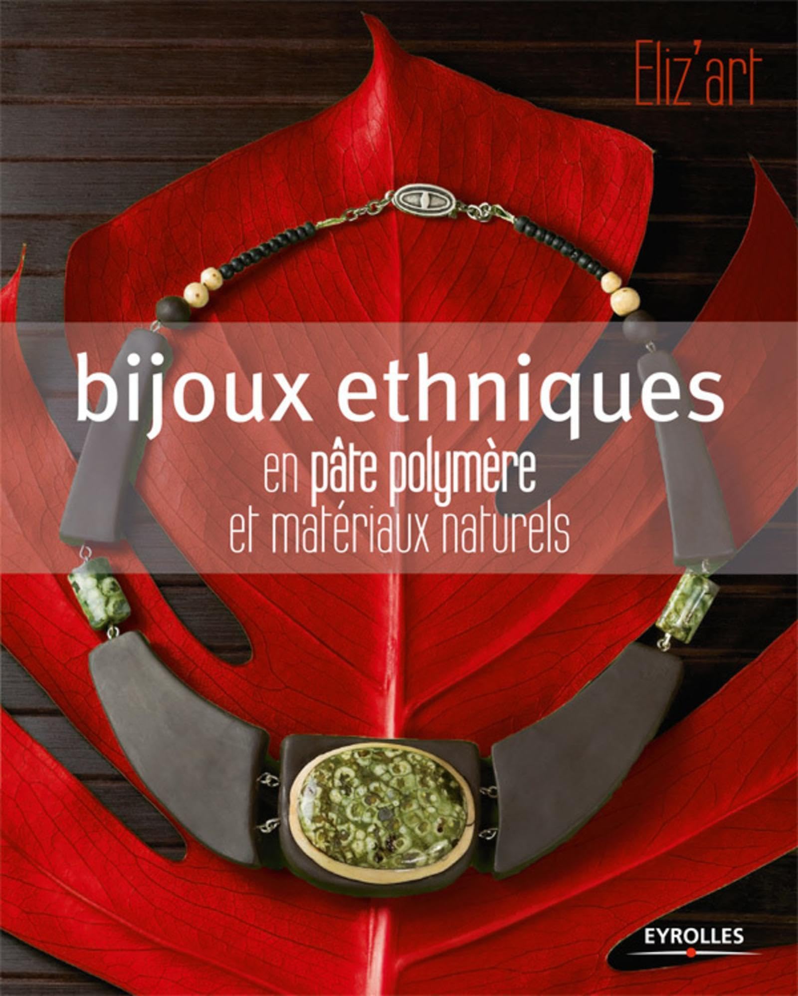 Bijoux ethniques: En pâte polymère et matériaux naturels 9782212127157