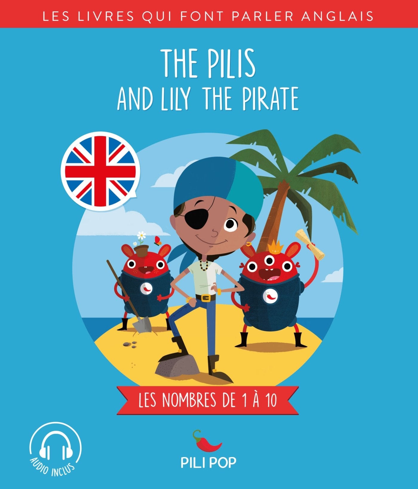 The Pilis and Lily the Pirate: Les nombres de 1 à 10 9782371043718