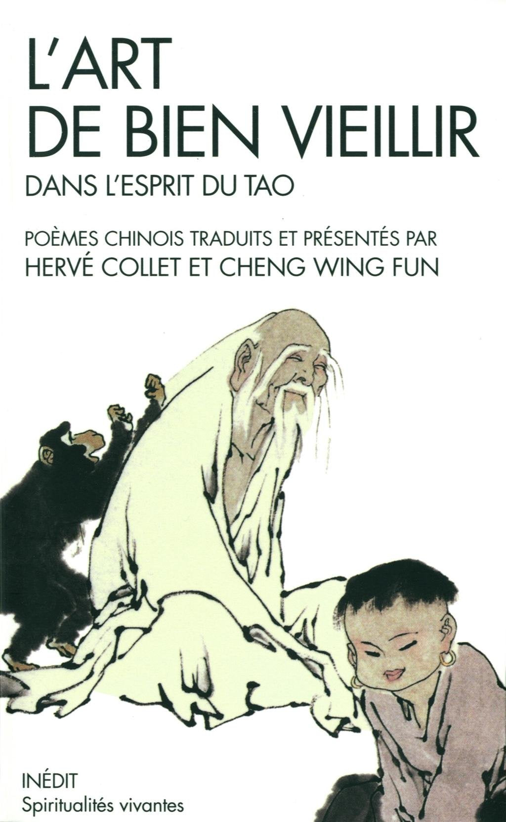 L'Art de bien vieillir dans l'esprit du tao: Poèmes chinois traduits et présentés par Hervé Collet et Cheng Wing Fun 9782226239228