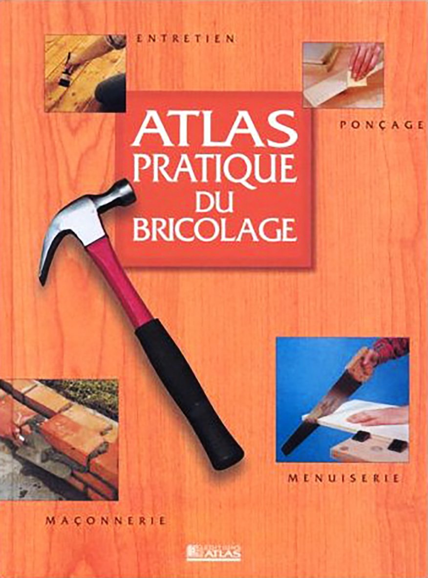 Atlas pratique du bricolage 9782723431125