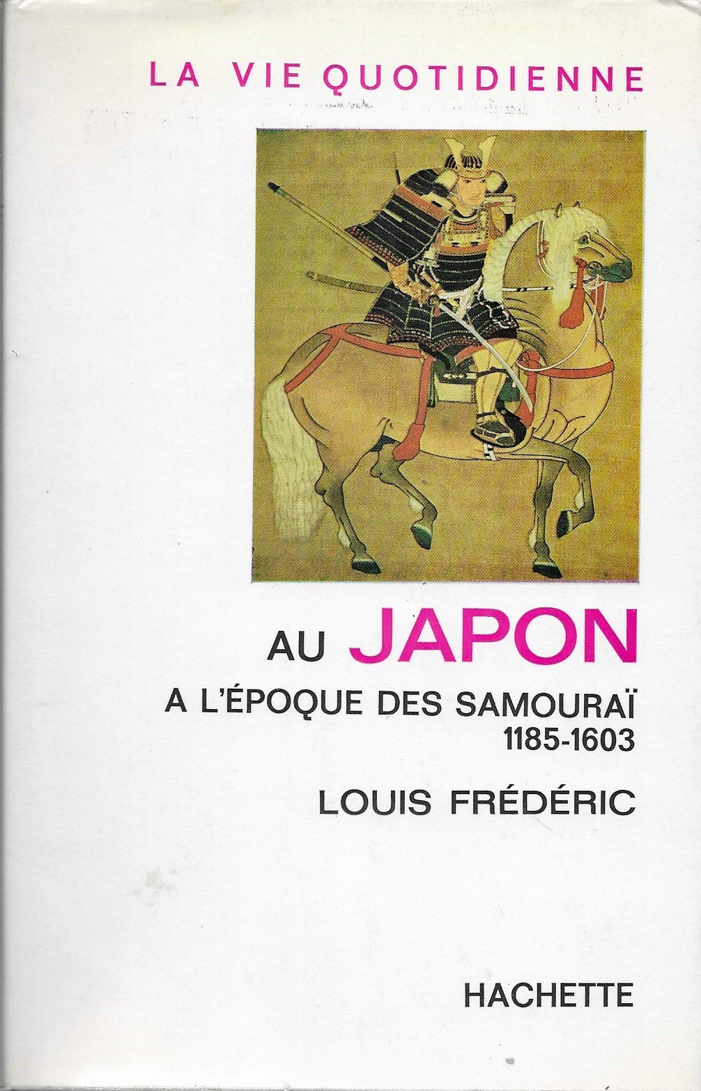 La Vie quotidienne au Japon à l'époque des Samouraï, 1185-1603