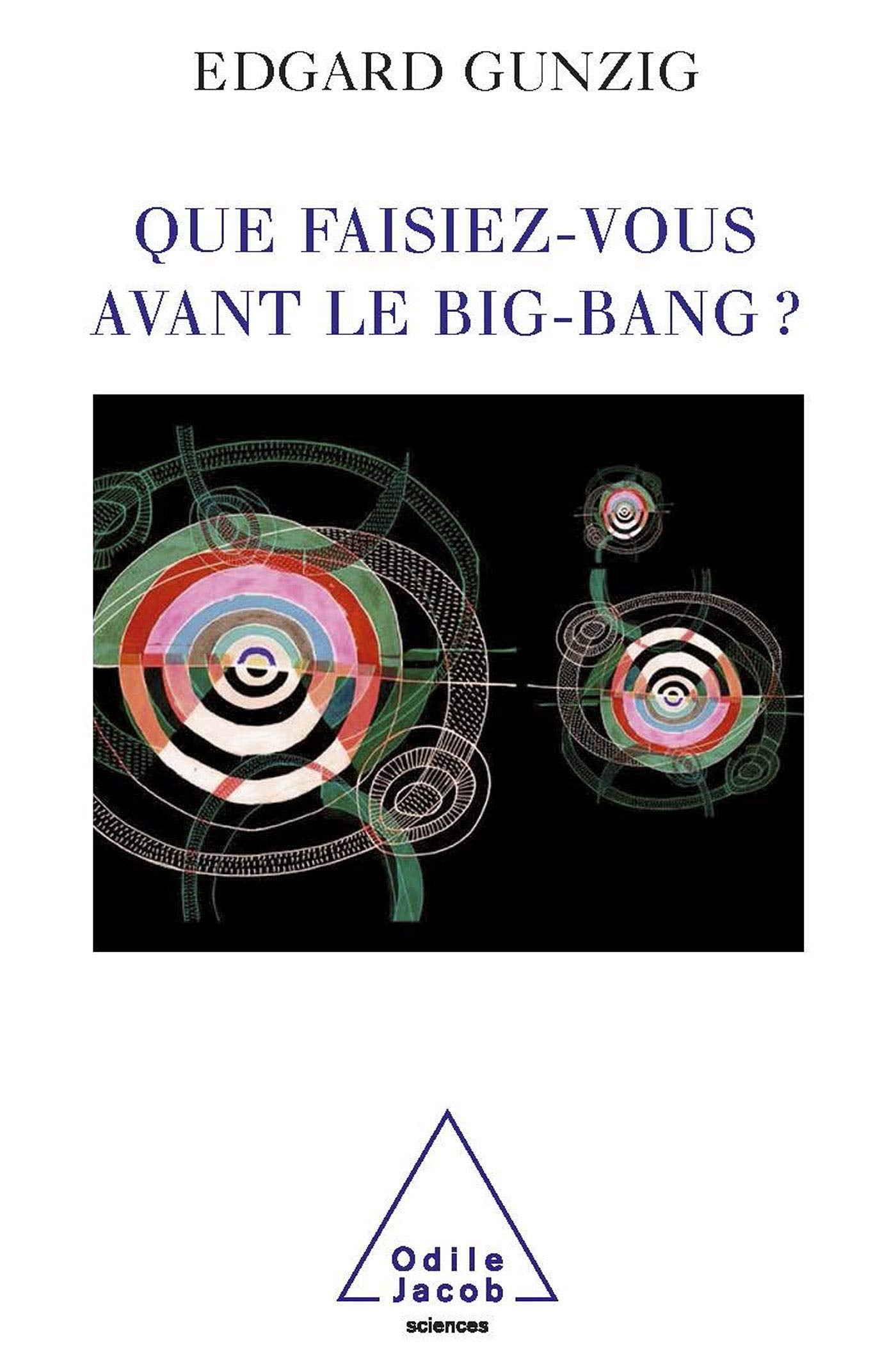 Que faisiez-vous avant le Big Bang ? 9782738120571