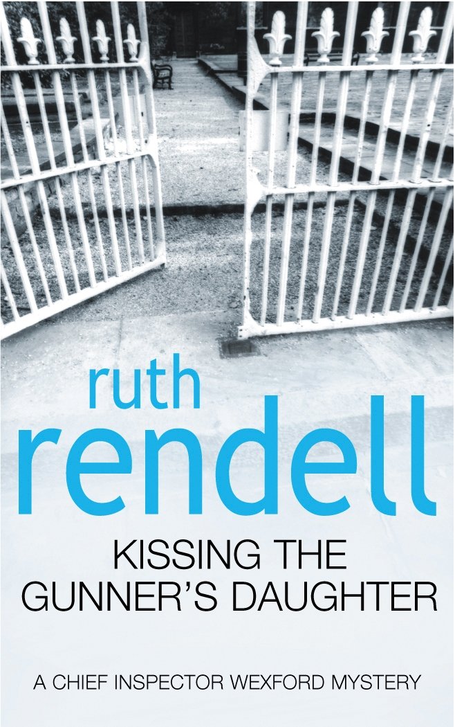 Kissing The Gunner's Daughter: an engrossing and absorbing Wexford mystery from the award-winning queen of crime, Ruth Rendell 9780099249115