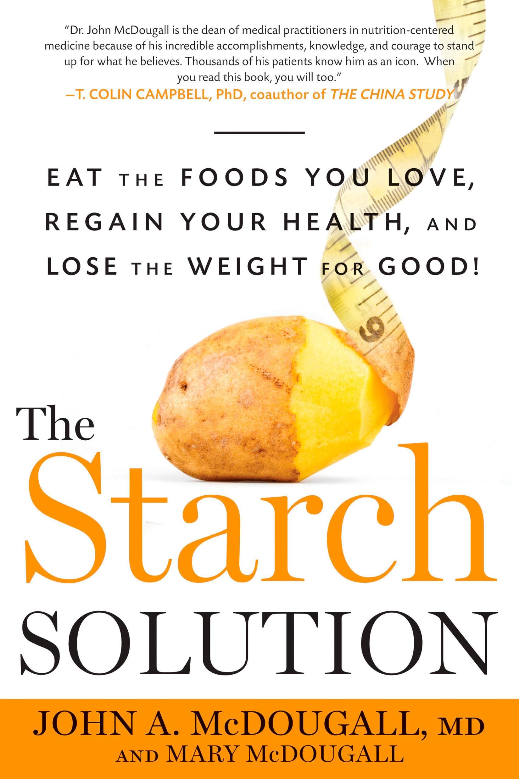 The Starch Solution: Eat the Foods You Love, Regain Your Health, and Lose the Weight for Good! 9781623360276