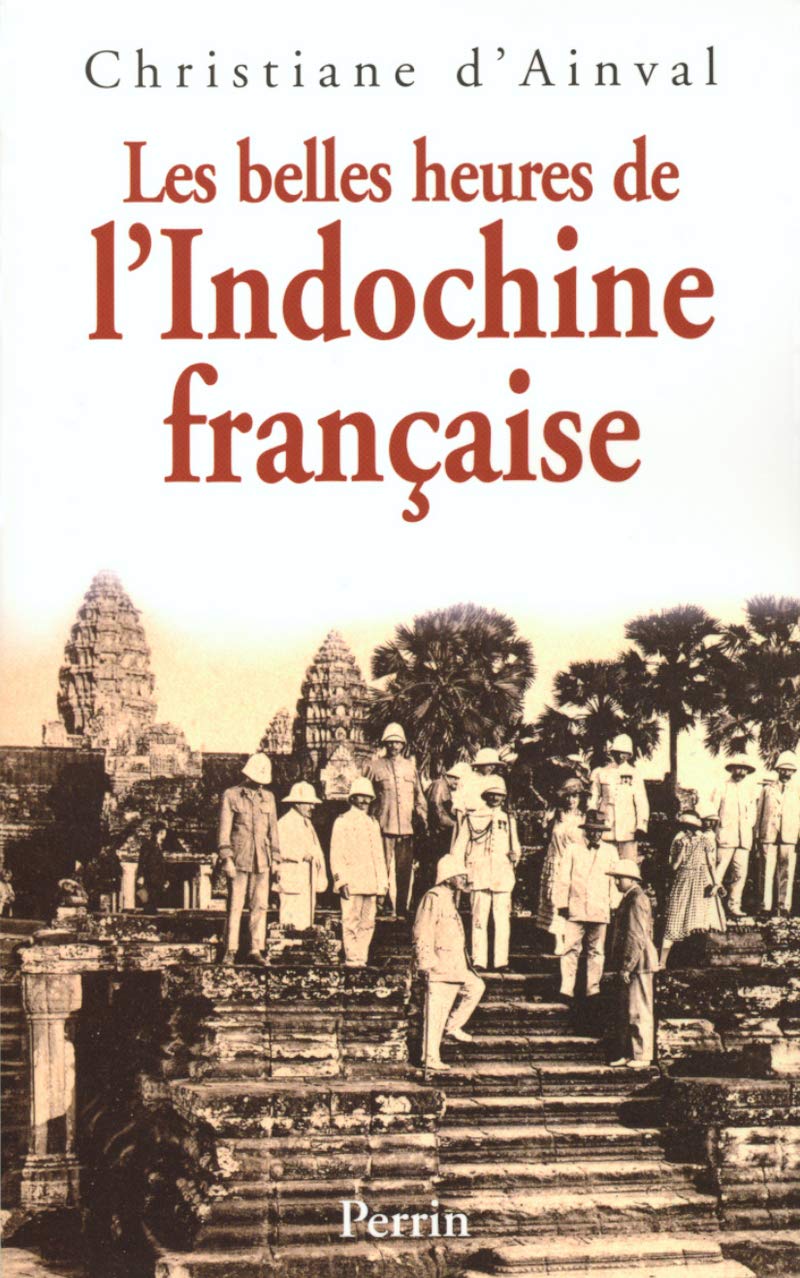 Les Belles Heures de l'Indochine française 9782702865651