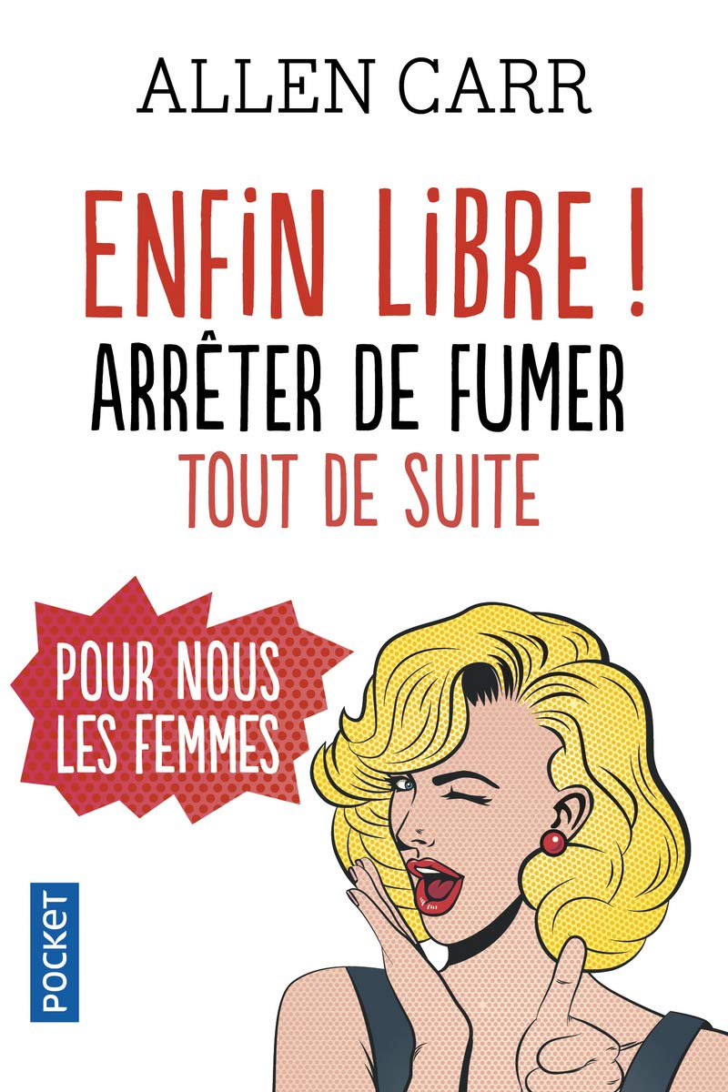 Enfin libre !: La méthode simple pour arrêter de fumer pour nous les femmes 9782266262699