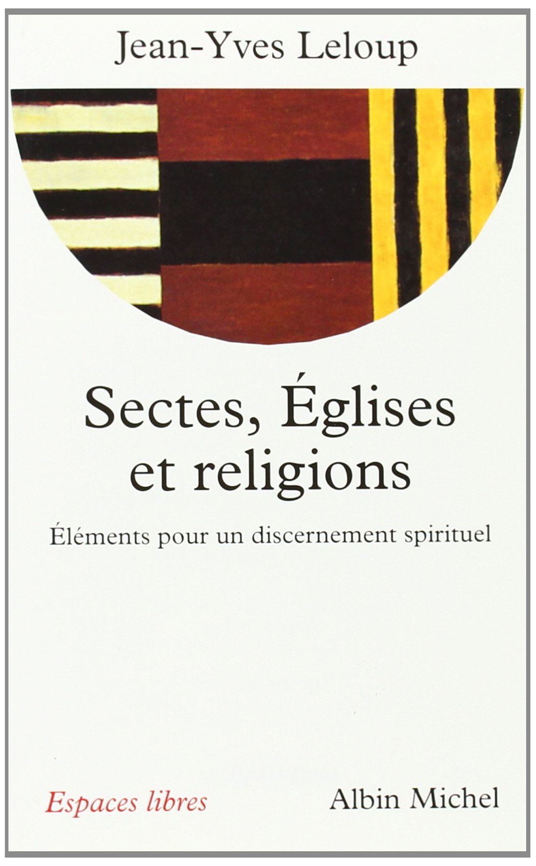 Sectes, églises et religions : Eléments pour un discernement spirituel 9782226095879