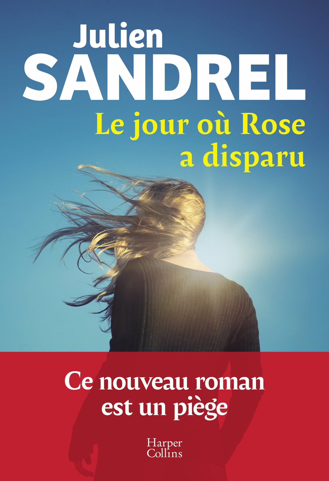 Le jour où Rose a disparu: Le nouveau roman événement en 2025 de Julien Sandrel 9791033918028