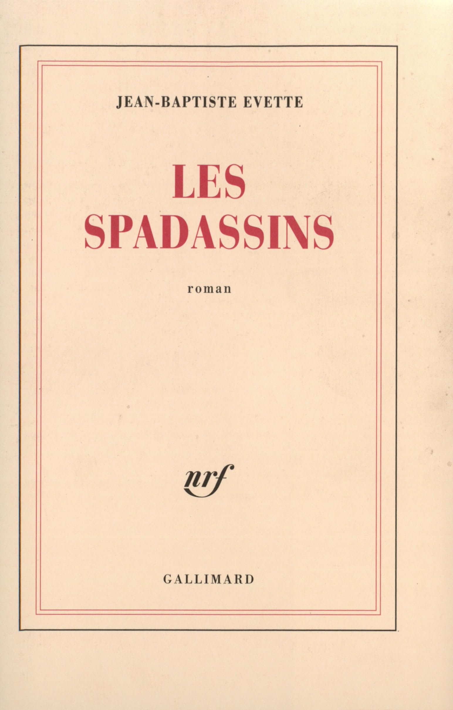 Les Spadassins: Véridique récit des exploits et des méfaits de Guillaume Du Prat, baron de Vitteaux, par son serviteur Antonio Zampini 9782070772742