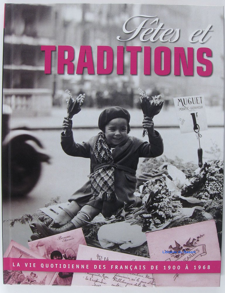 Fêtes et traditions / la vie quotidienne des français de 1900 à 1968 9782815202336