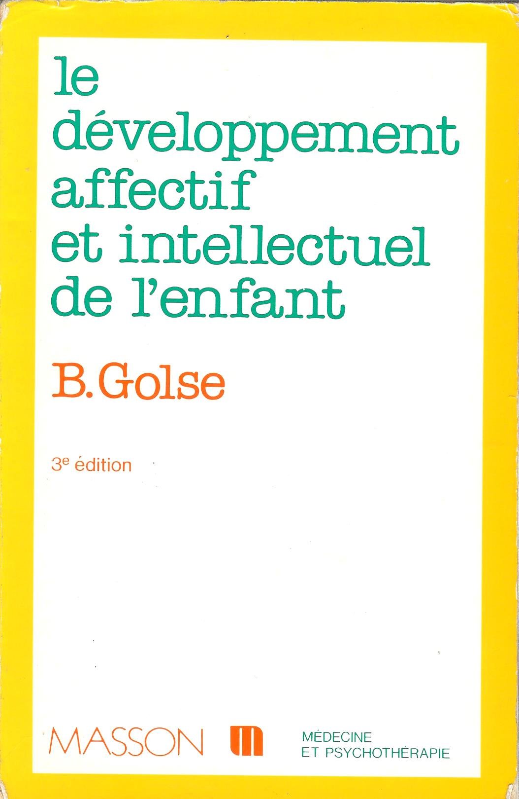 Le Developpement Affectif Et Intellectuel De L'Enfant. 3eme Edition 9782225828287