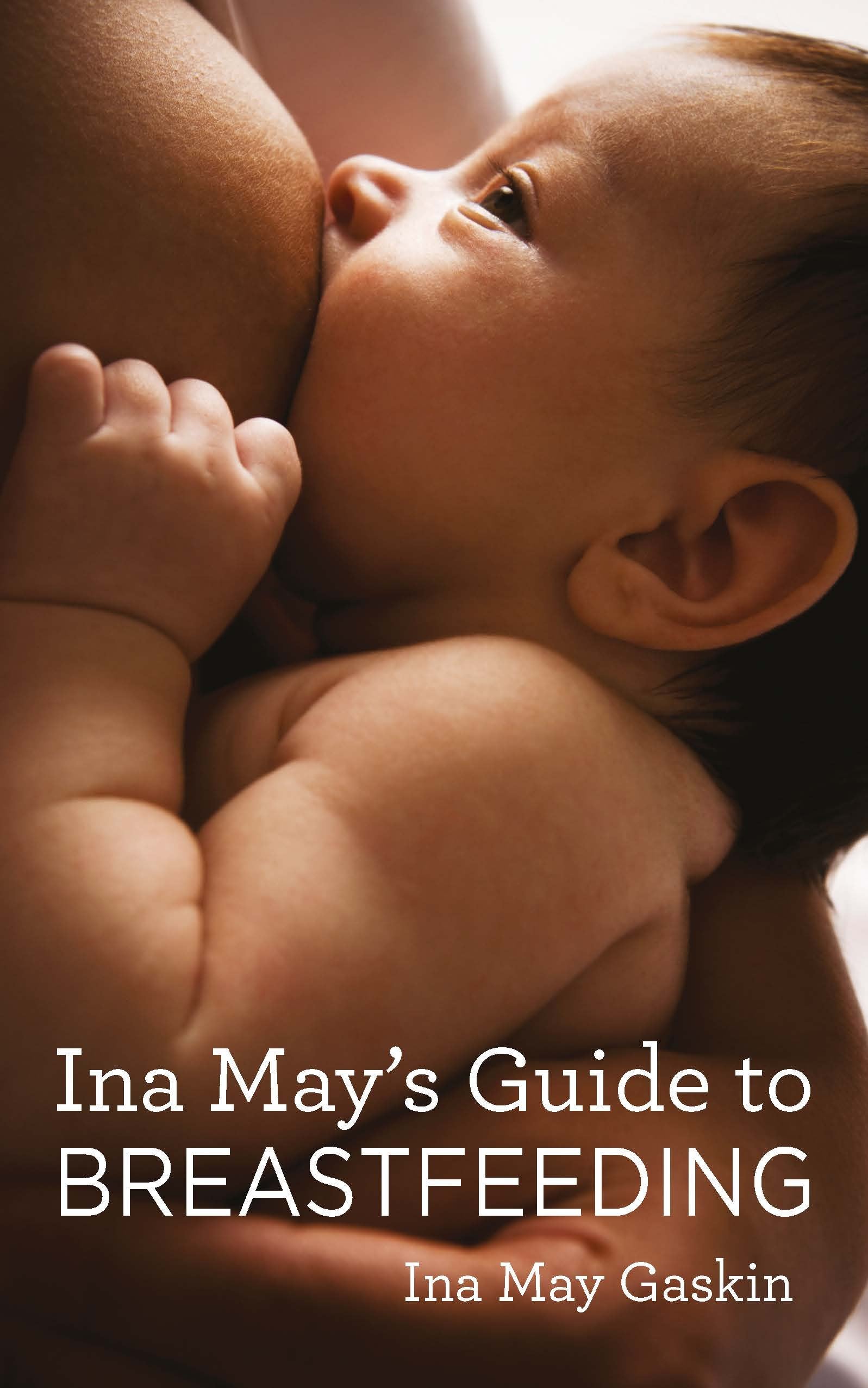 Ina May's Guide to Breastfeeding 9781905177332