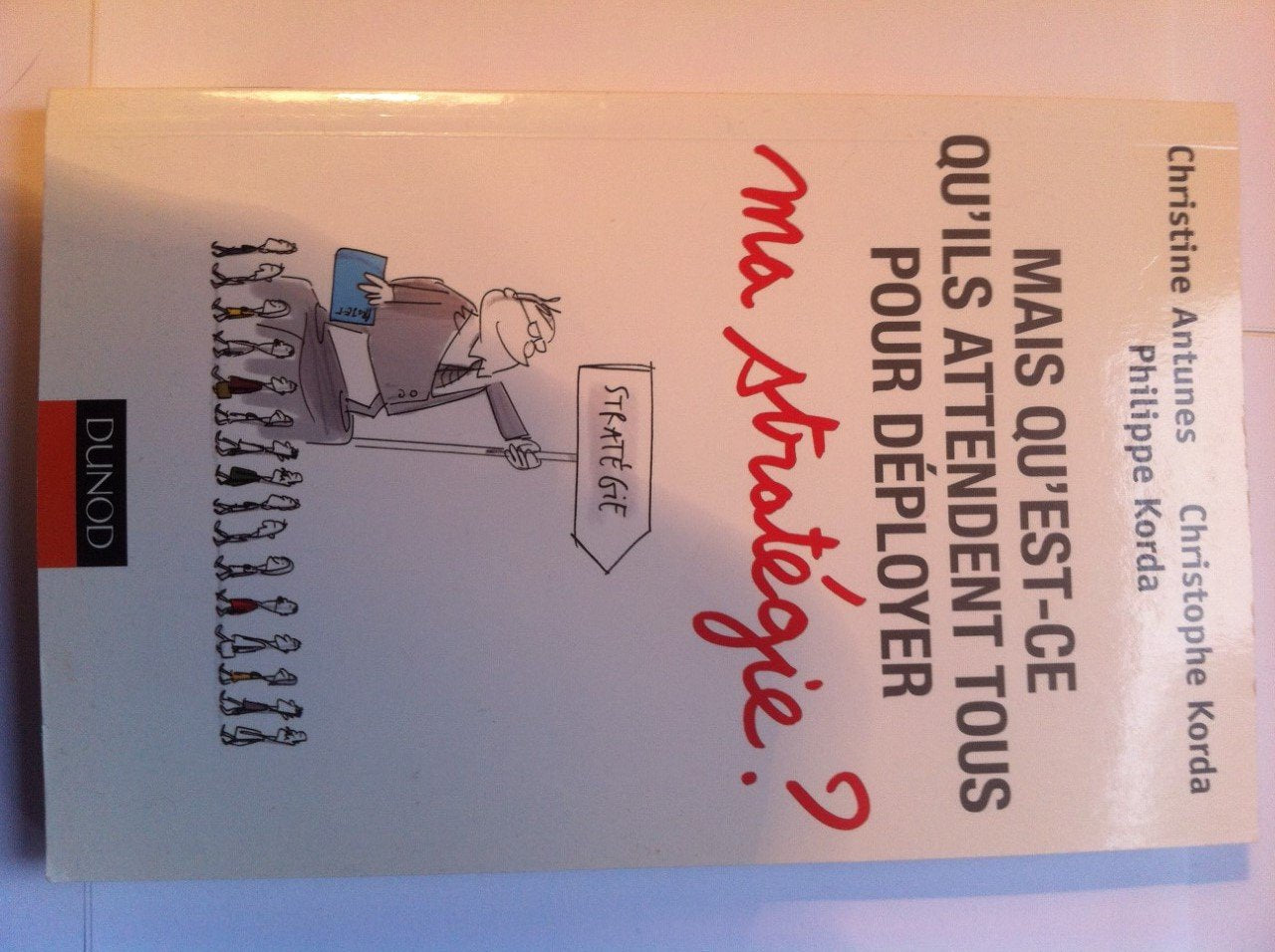 Mais qu'est ce qu'ils attendent tous ... pour déployer ma stratégie ? 9782100526451