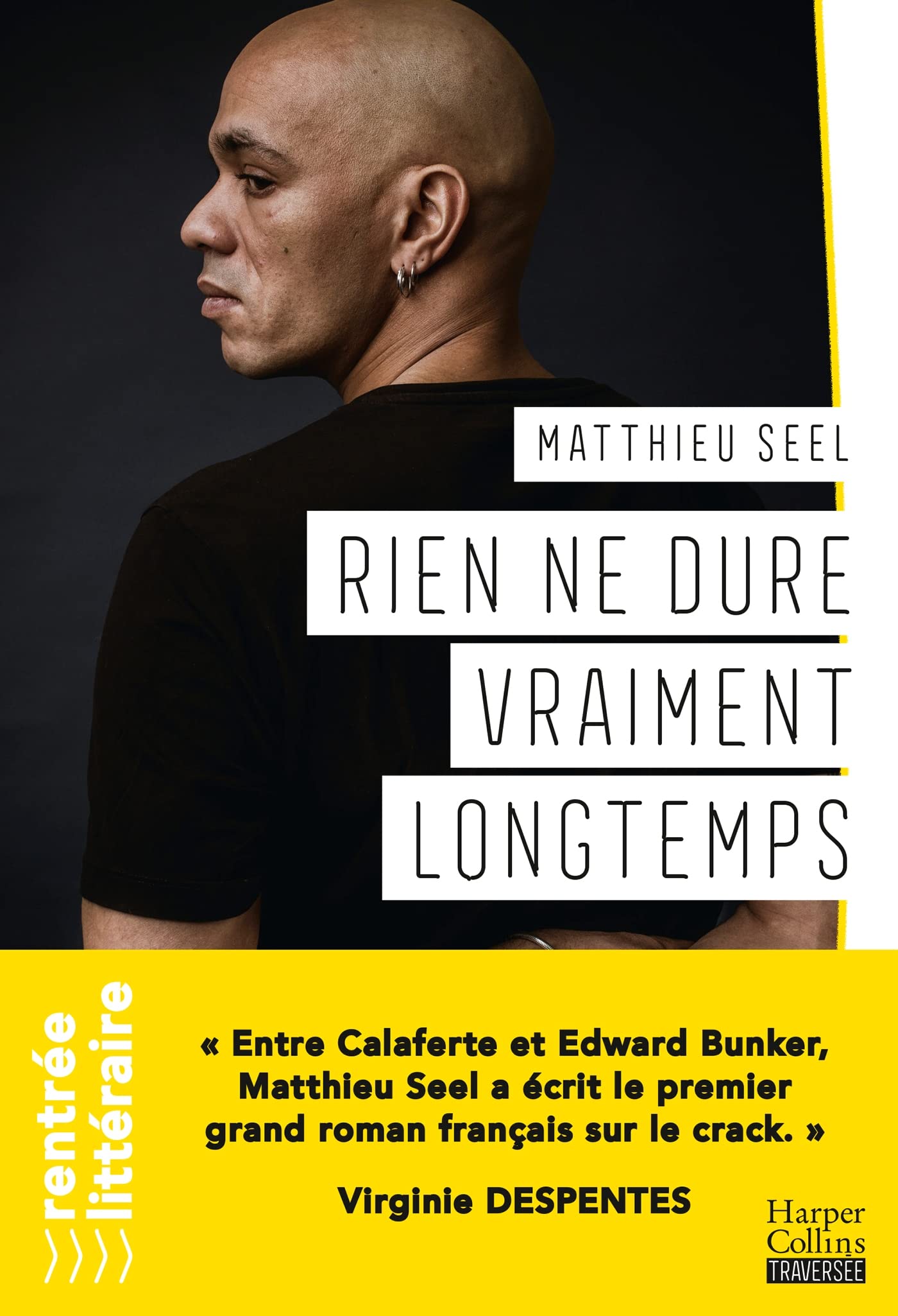 Rien ne dure vraiment longtemps: "Matthieu Seel a écrit le premier grand roman français sur le crack." Virginie Despentes 9791033911296