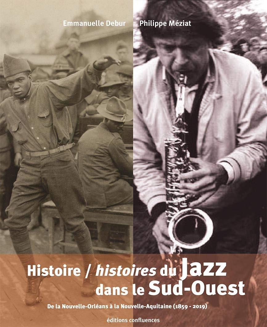 Histoire/histoires du Jazz dans le Sud-Ouest: De la Nouvelle-Orléans à la Nouvelle-Aquitaine (1859-2019) 9782355272417
