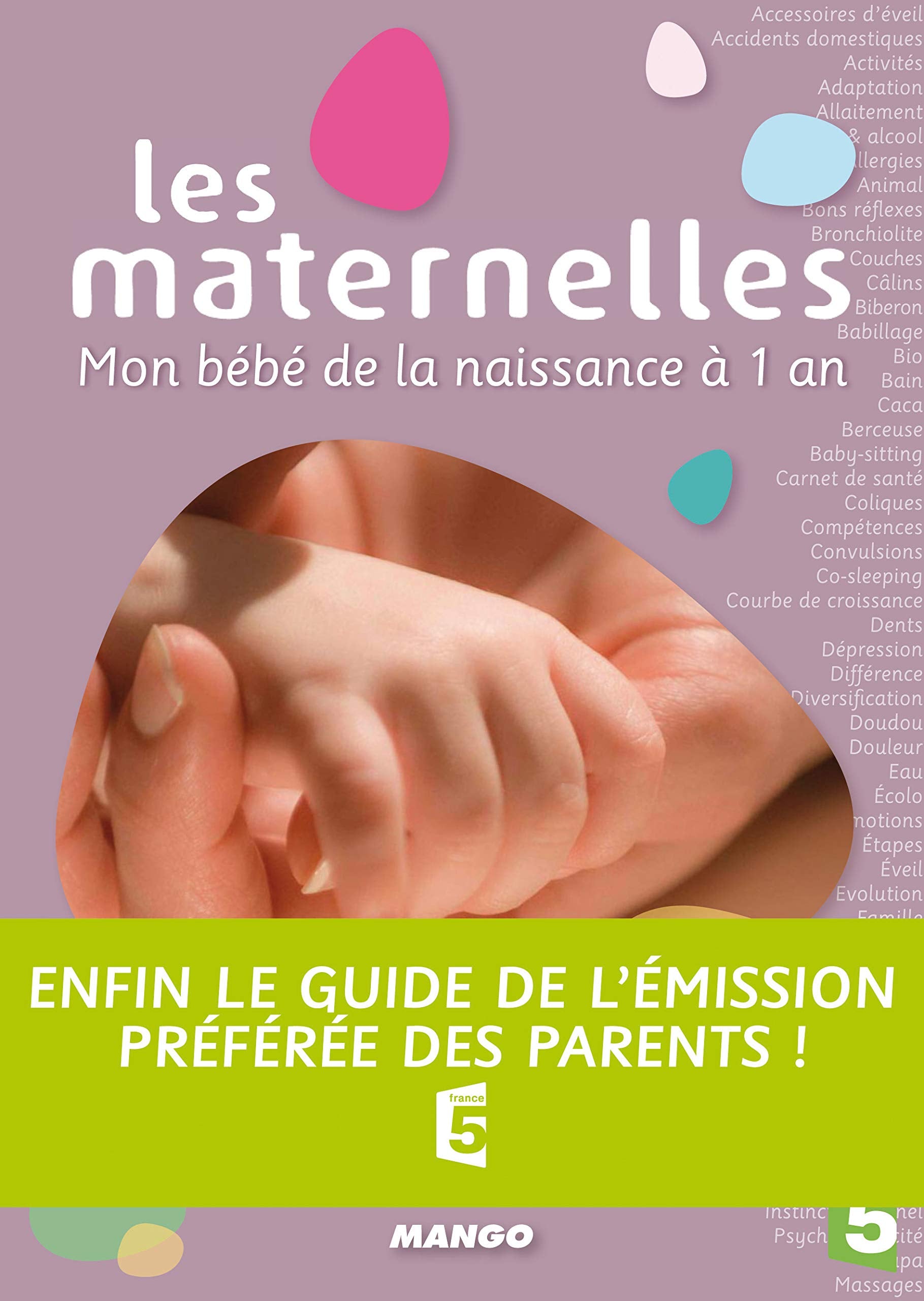 Les Maternelles - Mon Bébé de la Naissance à 1 an 9782842708306
