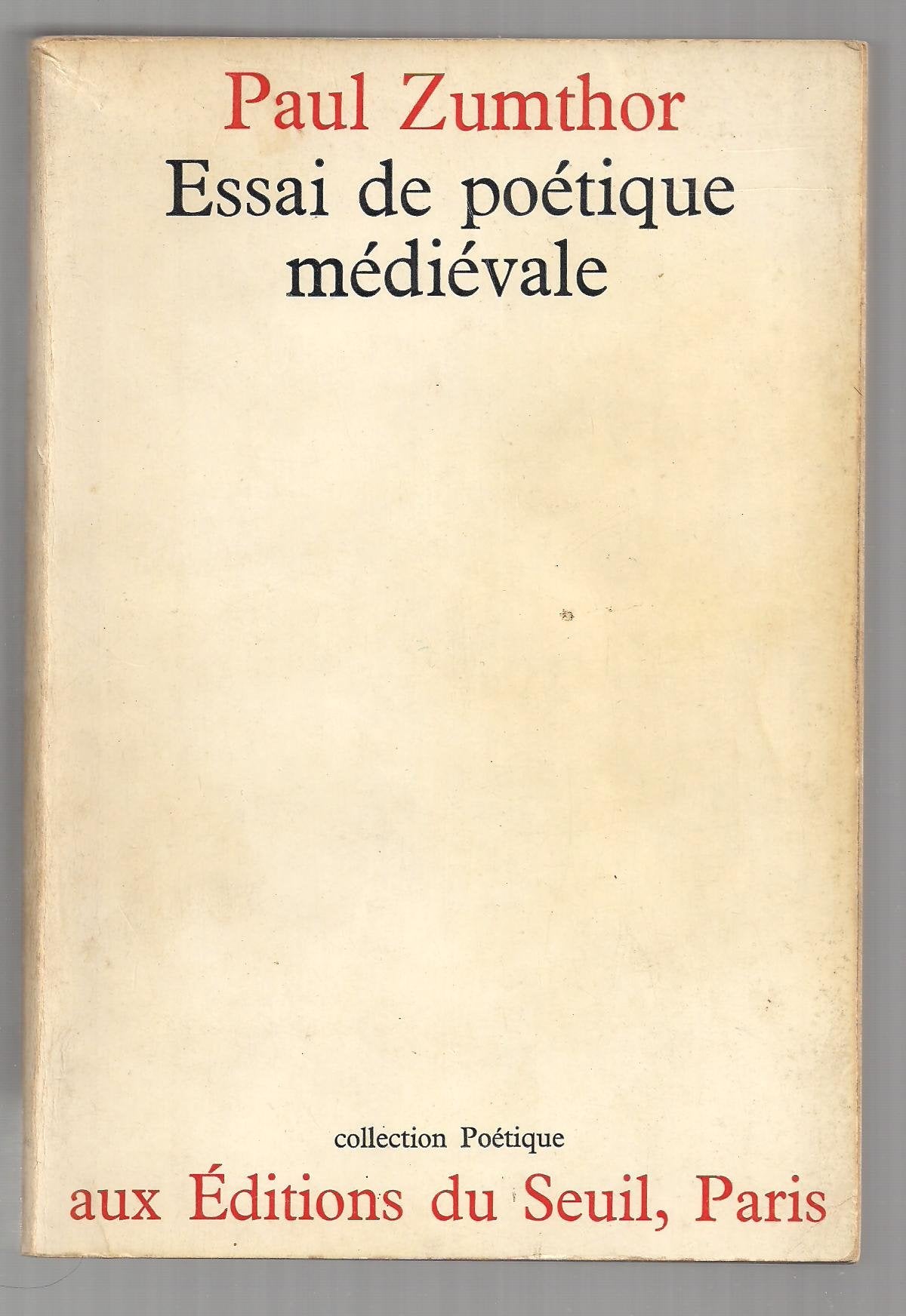 Essai de poétique médiévale - Edition originale - Collection "Poétique" - Index des matières et lexique, Index des titres et auteurs médiévaux