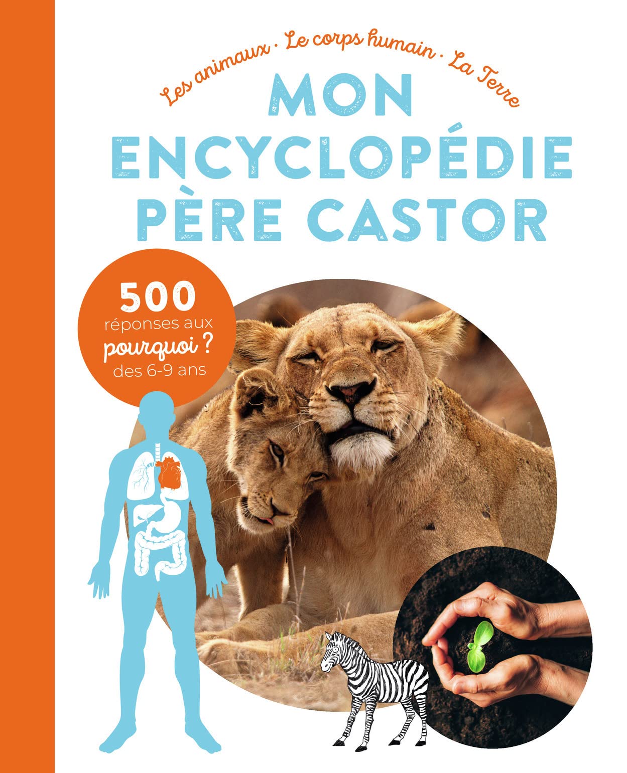 Mon encyclopédie Père Castor: Les animaux, le corps humain, la Terre 9782080237019