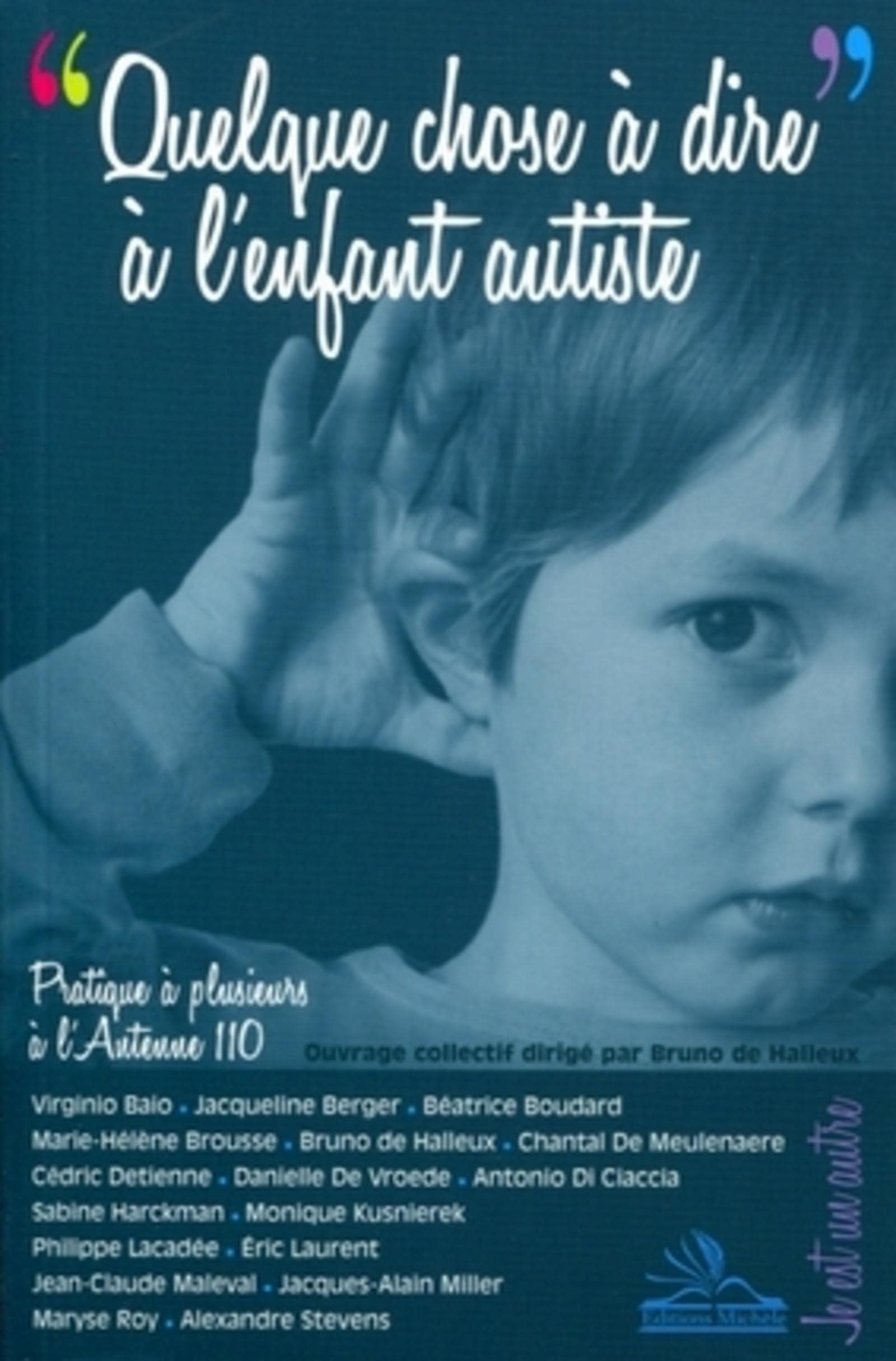 Quelque chose à dire à l'enfant autiste: Pratique à plusieurs à l'Antenne 110 9782815600040