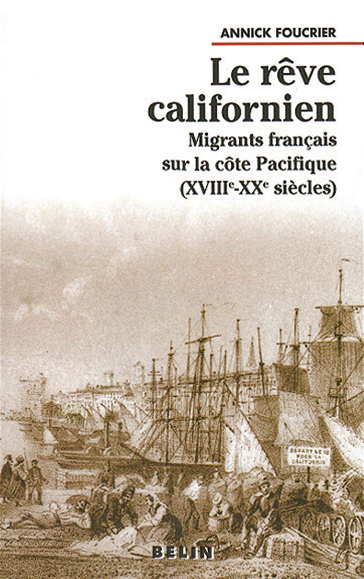 Le rêve californien: Migrants français sur la côte Pacifique (XVIIIe-XXe siècles) 9782701126388