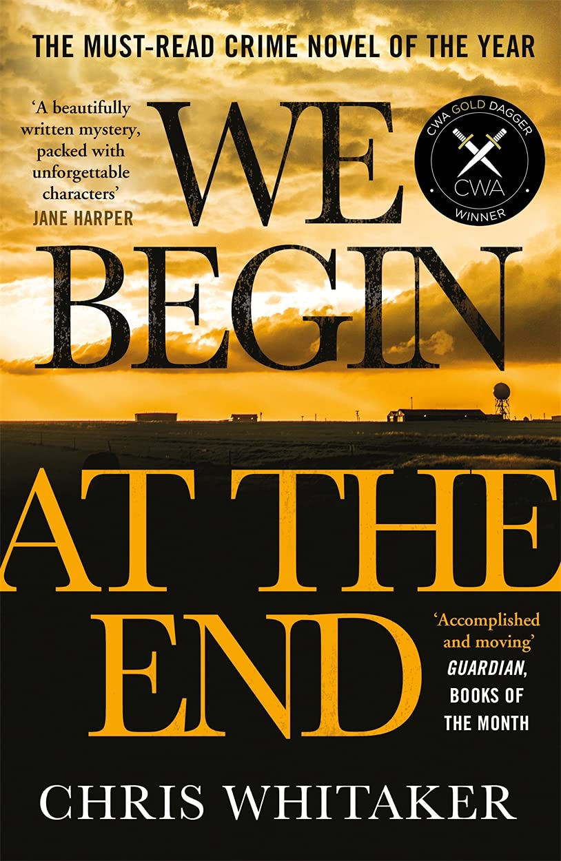 We Begin at the End: The multi-award-winning thriller from the bestselling author of ALL THE COLOURS OF THE DARK 9781785769405