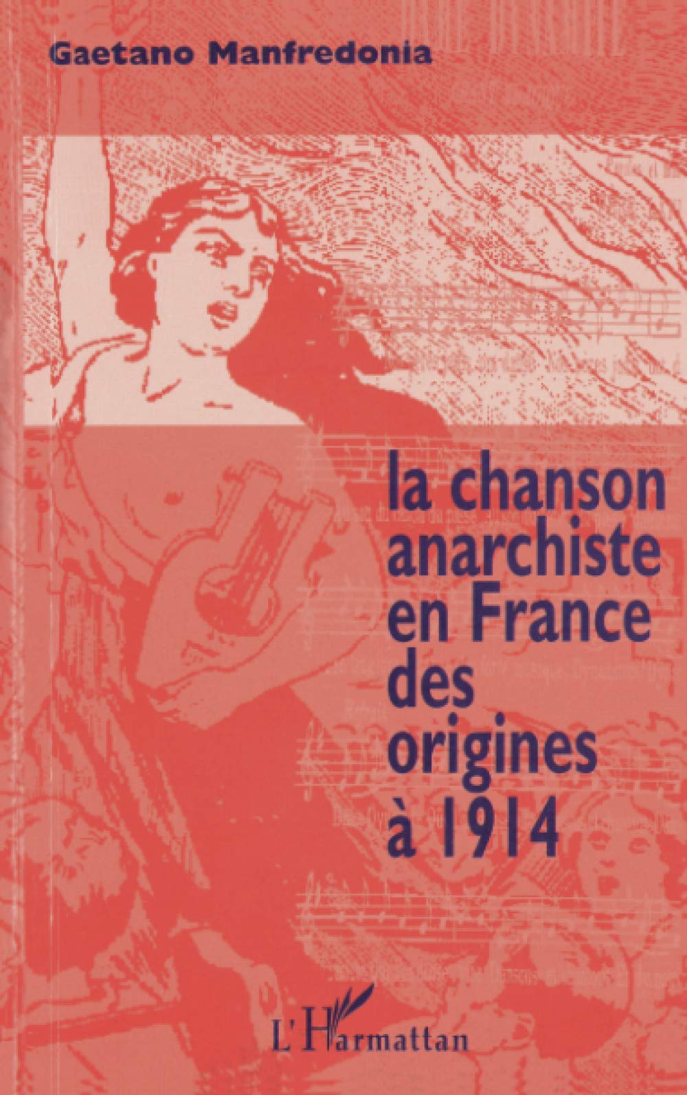 La chanson anarchiste en France des origines à 1914 9782738460806