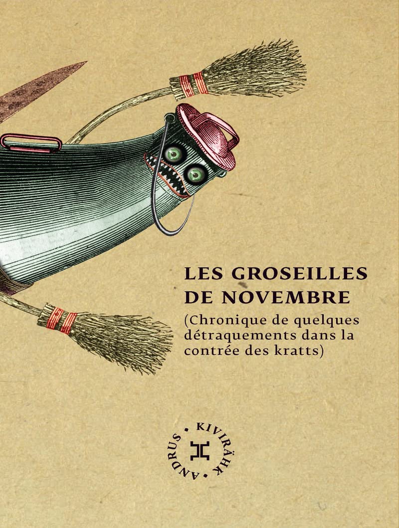 Les Groseilles de novembre (Chronique de quelques détraquements dans la contrée des kratts) 9782370550316