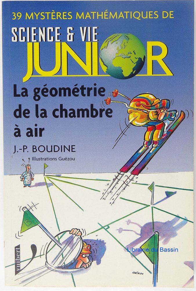 39 mystères mathématiques de Sciences et Vie Junior : La géométrie de la chambre à air 9782711789023