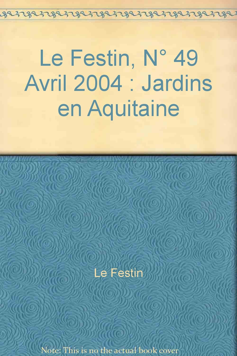 Le Festin, N° 49 Avril 2004 : Jardins en Aquitaine 9782915262100