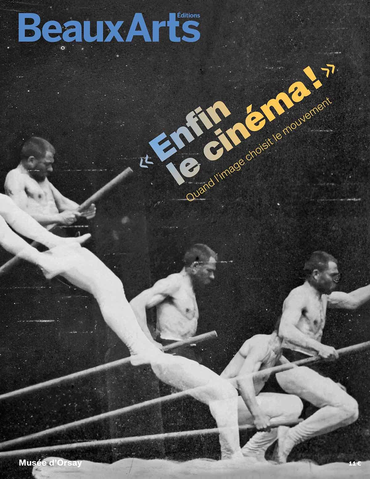 ENFIN LE CINEMA ! QUAND L'IMAGE CHOISIT LE MOUVEMENT: AU MUSEE D'ORSAY 9791020406873