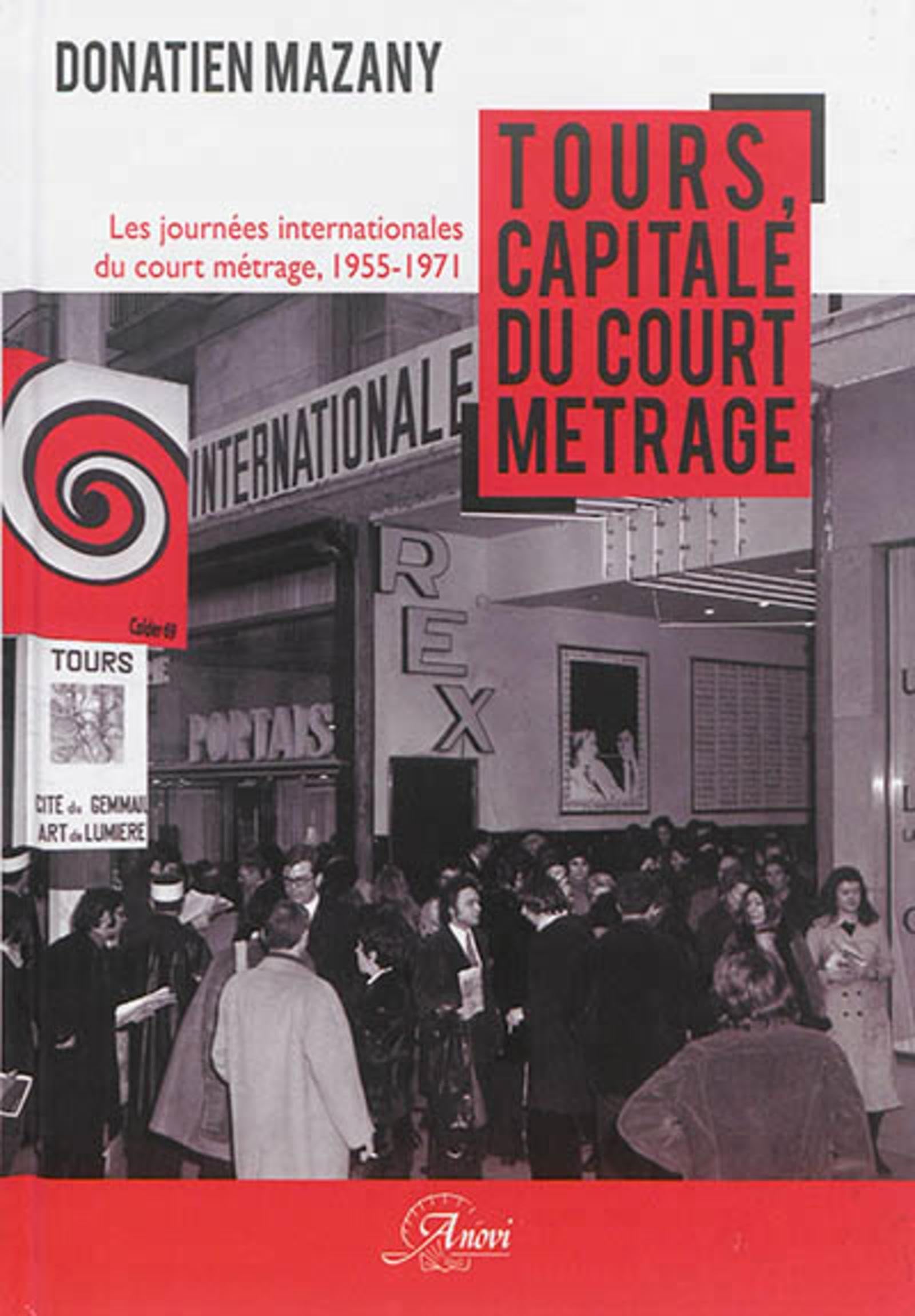 TOURS CAPITALE DU COURT METRAGE: LES JOURNEES INTERNATIONALES DU COURT METRAGE 1955 1971 9782914818766