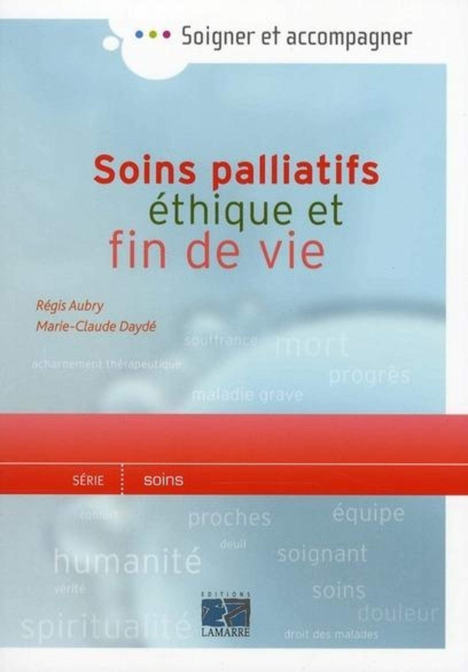 Soins palliatifs, éthique et fin de vie: Une aide pour la pratique à l'usage des soignants 9782757304068