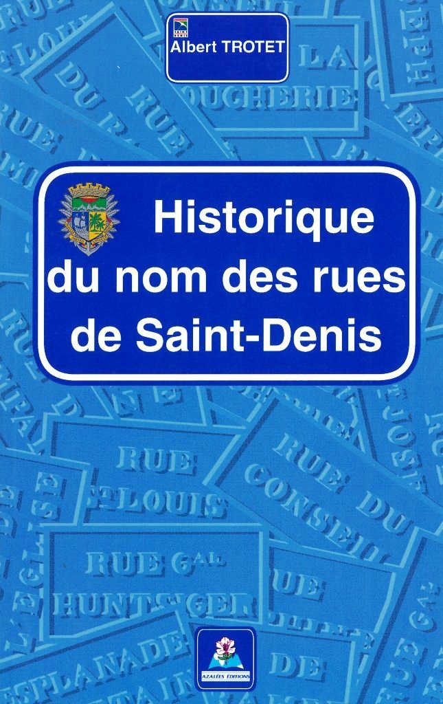 Historique du nom des rues de Saint-Denis 9782952083232